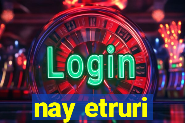 nay etruri